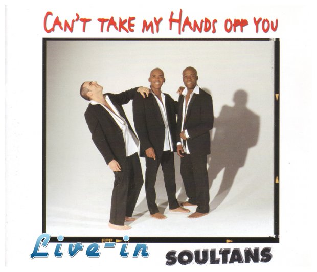 SOULTANS â€“ CANâ€™T TAKE MY HANDS OFF YOUlive-in | Η Έξυπνη, Αντικειμενική και Εναλλακτική Ενημέρωση!