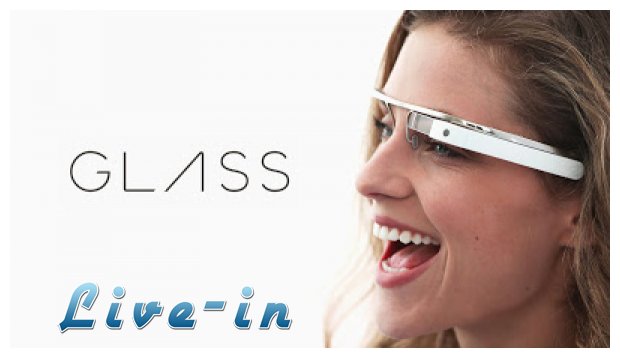 Î¤Î± Ï‡Î±ÏÎ±ÎºÏ„Î·ÏÎ¹ÏƒÏ„Î¹ÎºÎ¬ Ï„Ï‰Î½ Google Glasses!live-in | Η Έξυπνη, Αντικειμενική και Εναλλακτική Ενημέρωση!